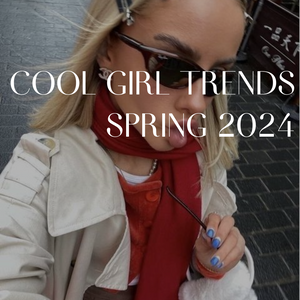 Cool girl trends-Spring 2024