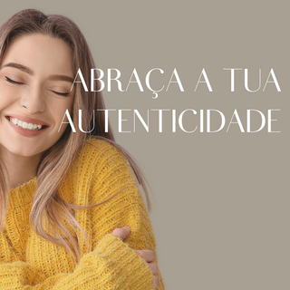 Abraça a tua autenticidade